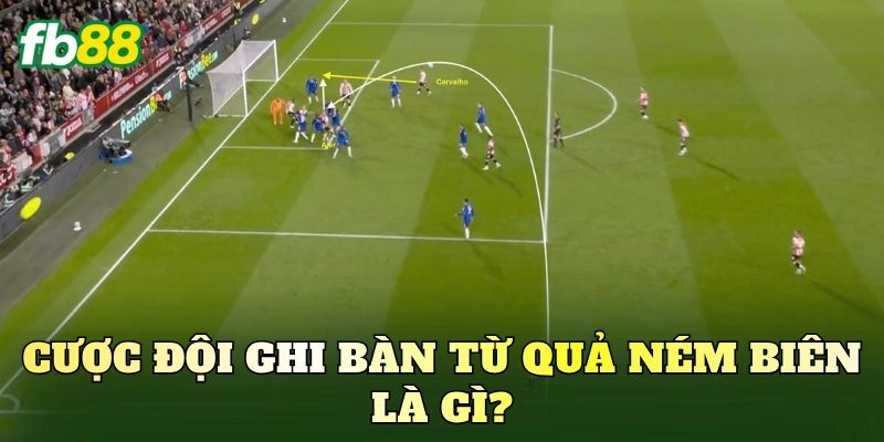 Cược đội ghi bàn từ quả ném biên là gì?