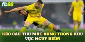 Kèo Cầu Thủ Mất Bóng Trong Khu Vực Nguy Hiểm
