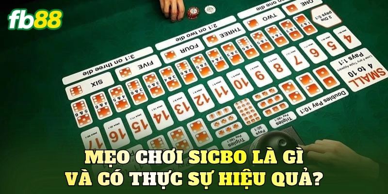 Mẹo chơi sicbo là gì và có thực sự hiệu quả?