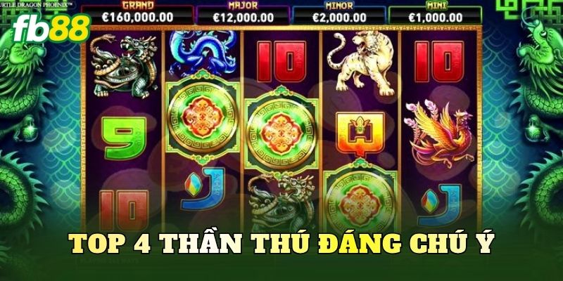 Top 4 thần thú đáng chú ý